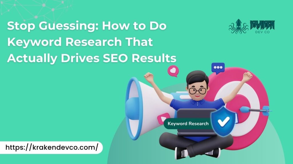 How to Do Keyword Research That Actually Drives SEO Results - Kraken Dev Co