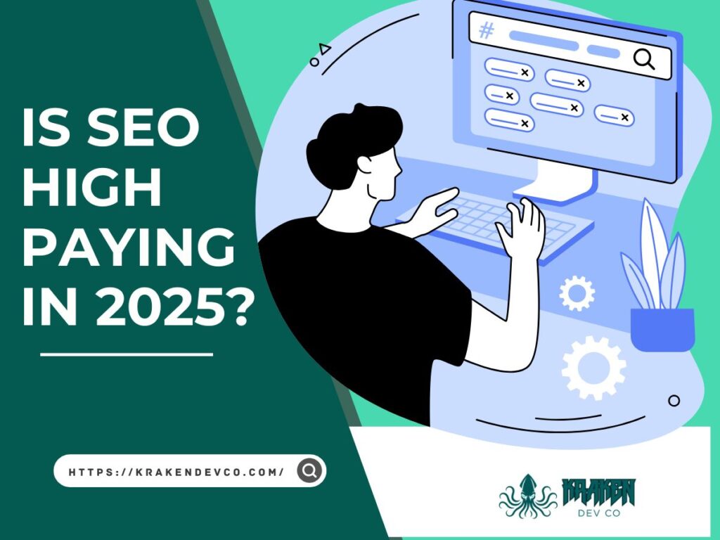 Is SEO high paying - Kraken Dev Co Is SEO High Paying in 2025? Kraken Dev Co Breaks It Down
