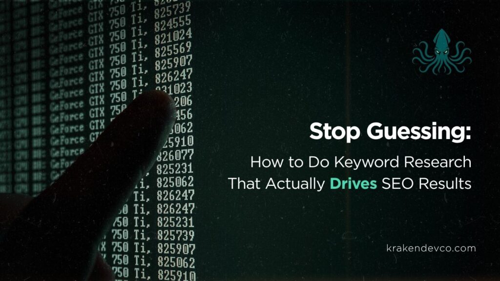 Stop Guessing How to Do Keyword Research That Actually Drives SEO Results - Kraken Dev Co How to Do Keyword Research That Actually Drives SEO Results