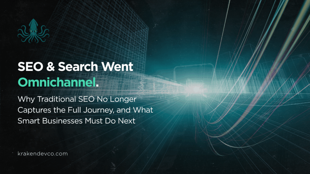 SEO Search Went Omnichannel - Kraken Dev Co SEO Search Went Omnichannel