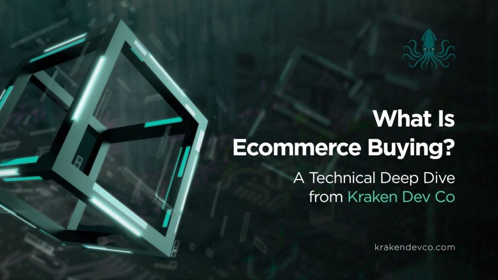 What Is Ecommerce Buying - Kraken Dev Co What Is Ecommerce Buying