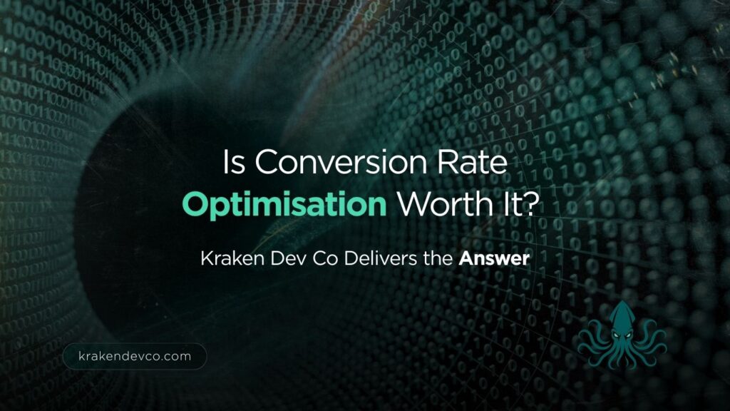 Is Conversion Rate Optimisation Worth It Kraken Dev Co Delivers the Answer - Kraken Dev Co Is Conversion Rate Optimization worth it?