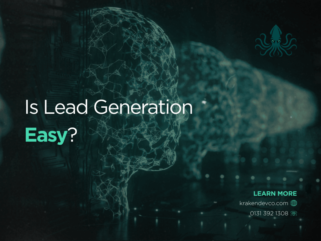 Is Lead Generation Easy - Kraken Dev Co Is Lead Generation Easy