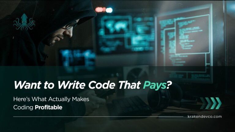 Want to Write Code That Pays - Kraken Dev Co Want to Write Code That Pays? Here’s What Actually Makes Coding Profitable