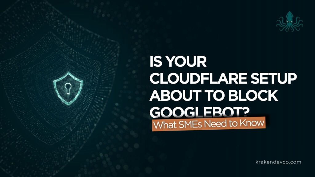 Is Your Cloudflare Setup About to Block Googlebot? What SMEs Need to Know