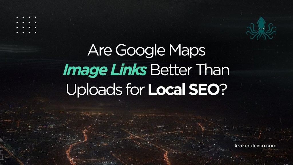 Google Maps Image Links Better Than Uploads for Local SEO