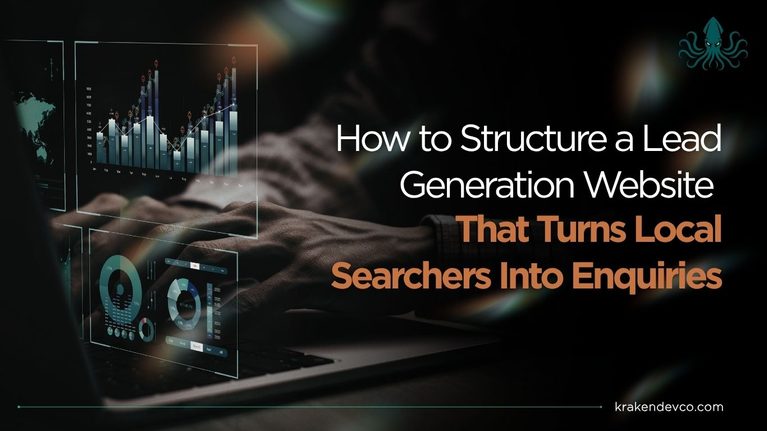 How to Structure a Lead Generation Website That Turns Local Searchers Into Enquiries